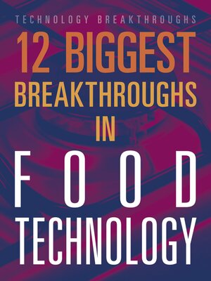 cover image of 12 Biggest Breakthroughs in Food Technology